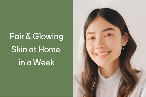 How To Get Fair And Glowing Skin At Home In 7 Days?